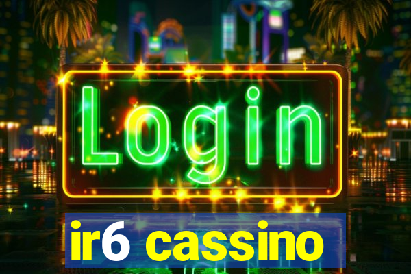 ir6 cassino